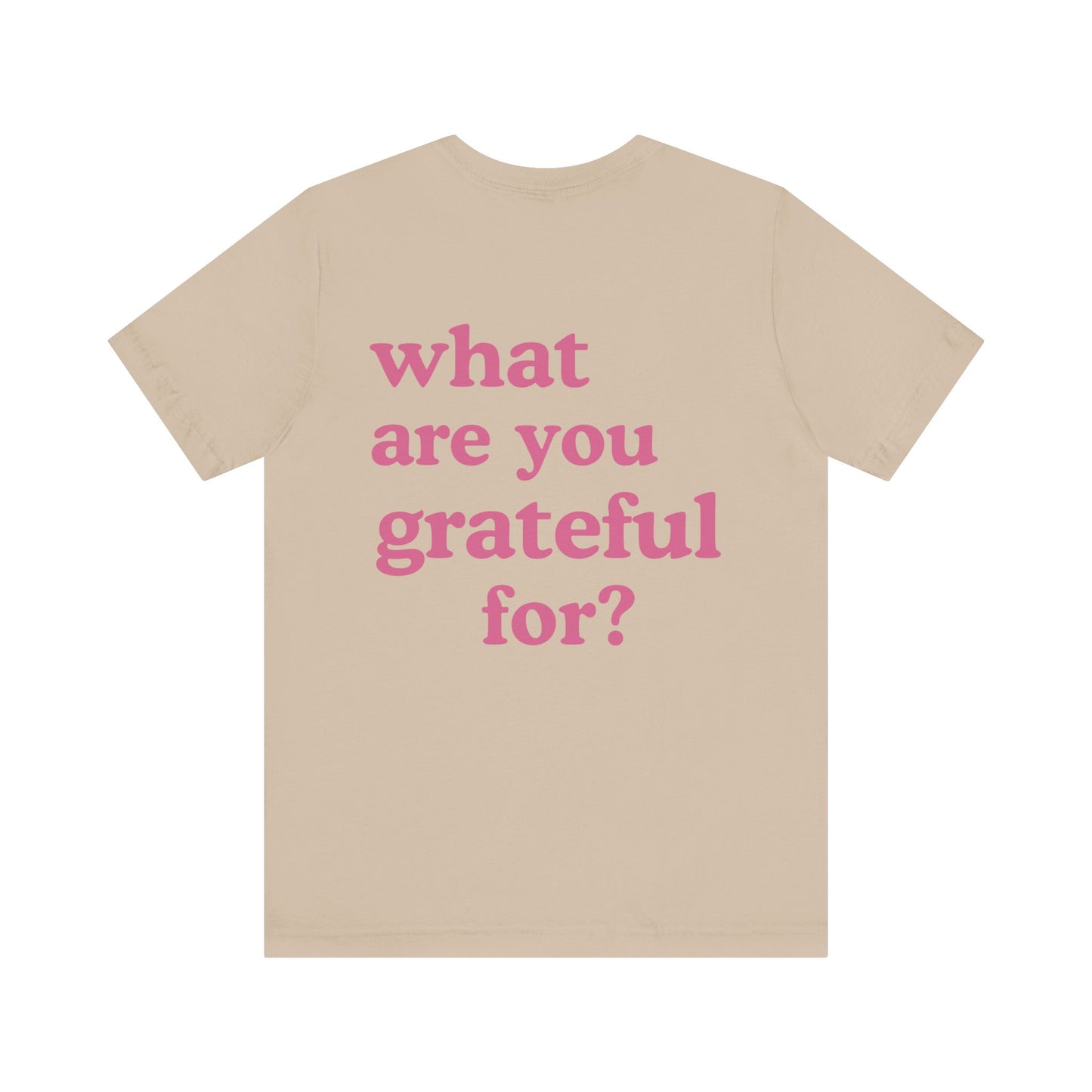 What Are You Grateful For T-Shirt