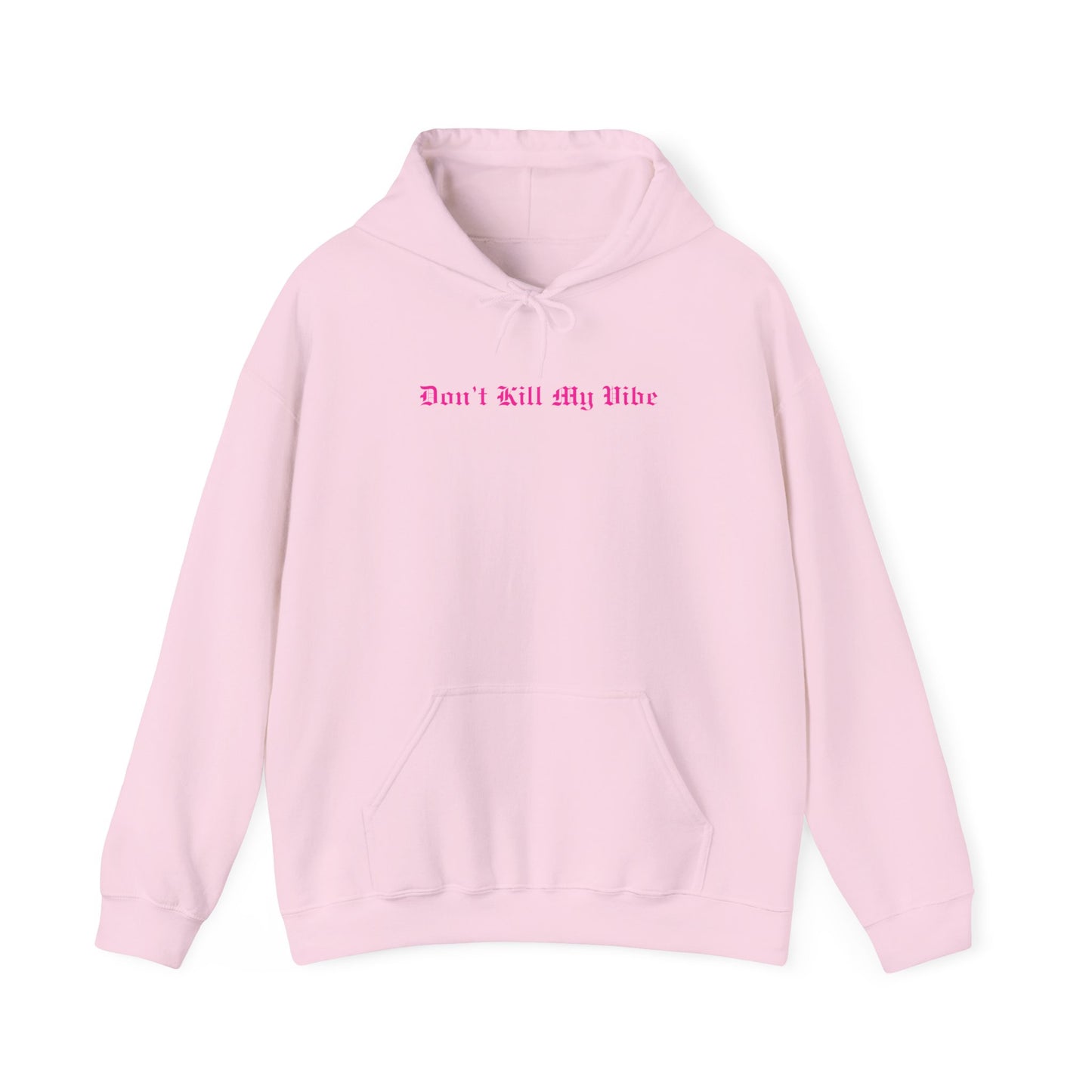 Don't Kill My Vibe Hoodie