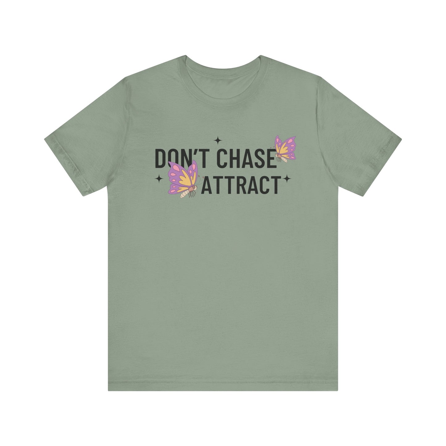 Don't Chase Attract T-Shirt