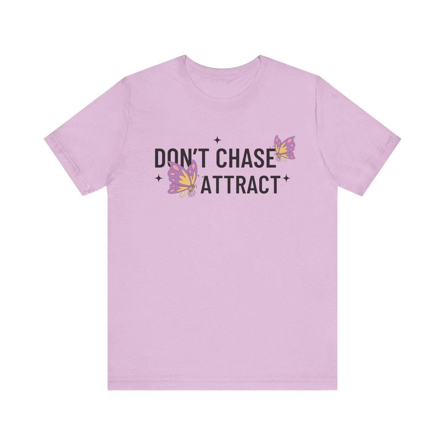 Don't Chase Attract T-Shirt