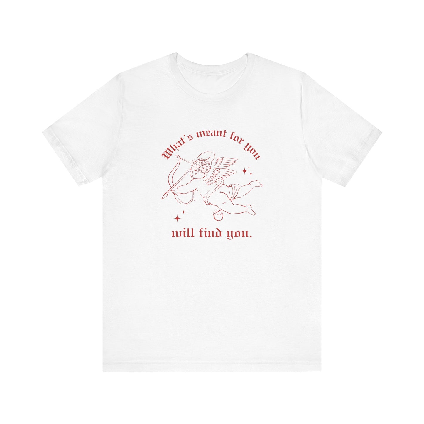 What's Meant for You Will Find You T-Shirt