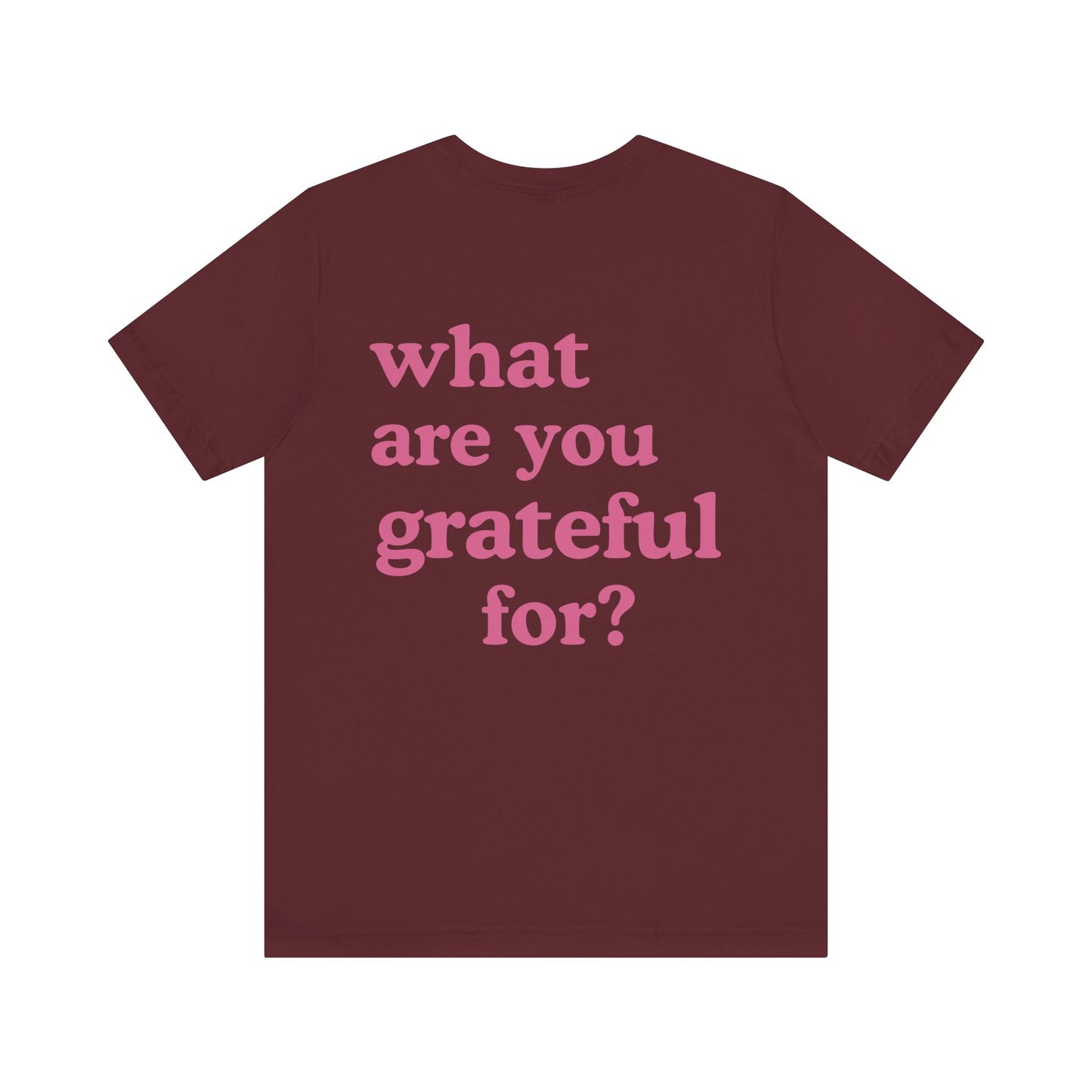 What Are You Grateful For T-Shirt