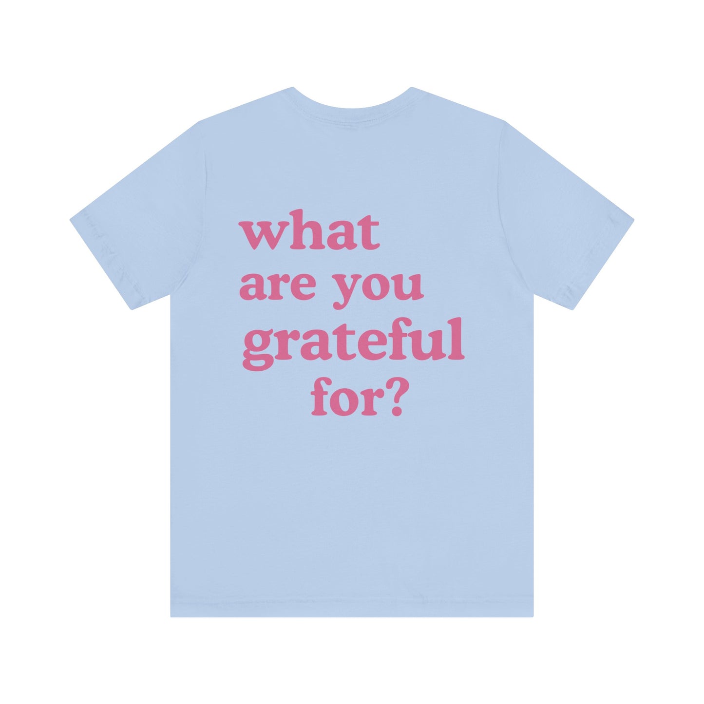 What Are You Grateful For T-Shirt