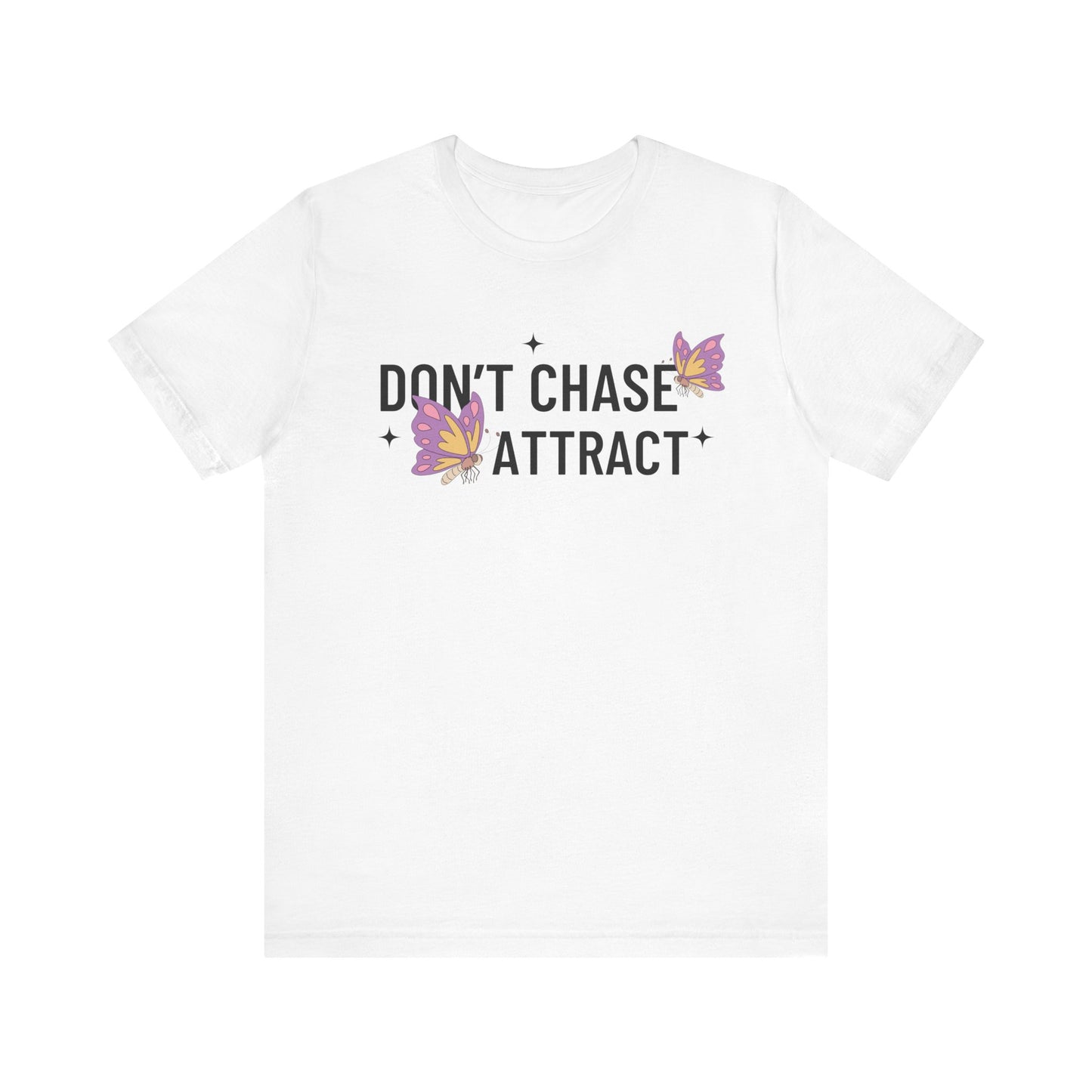 Don't Chase Attract T-Shirt