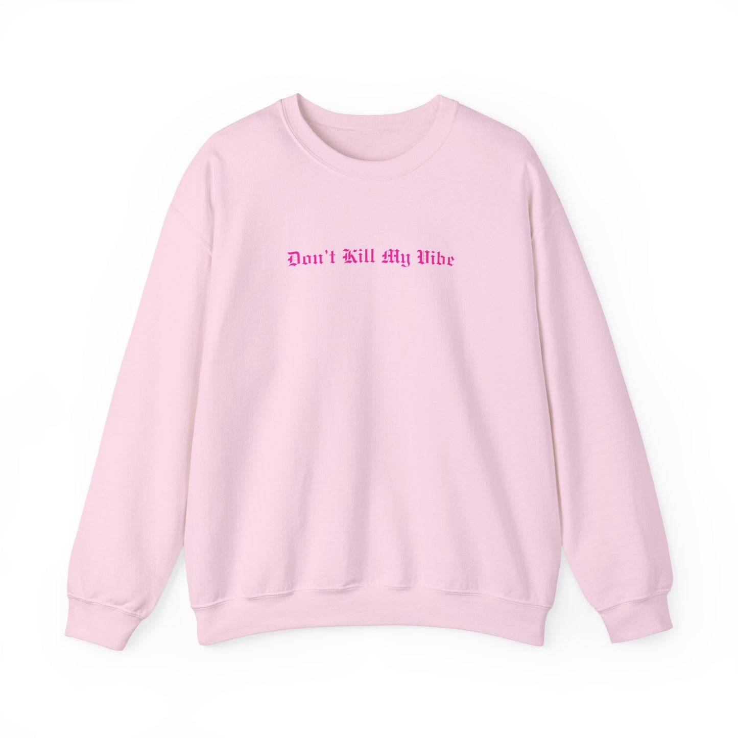 Don't Kill My Vibe Crewneck