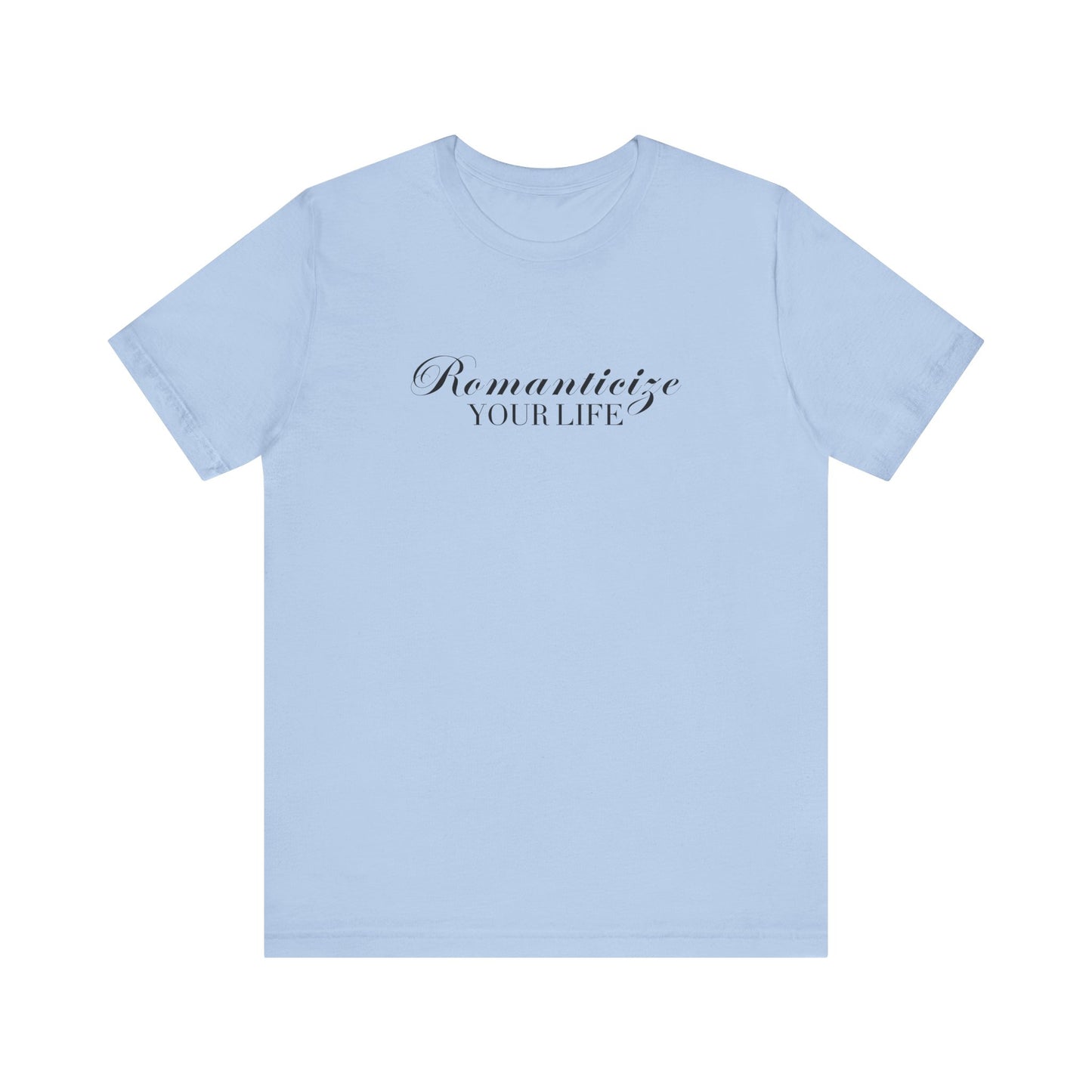 Romanticize Your Life T-Shirt