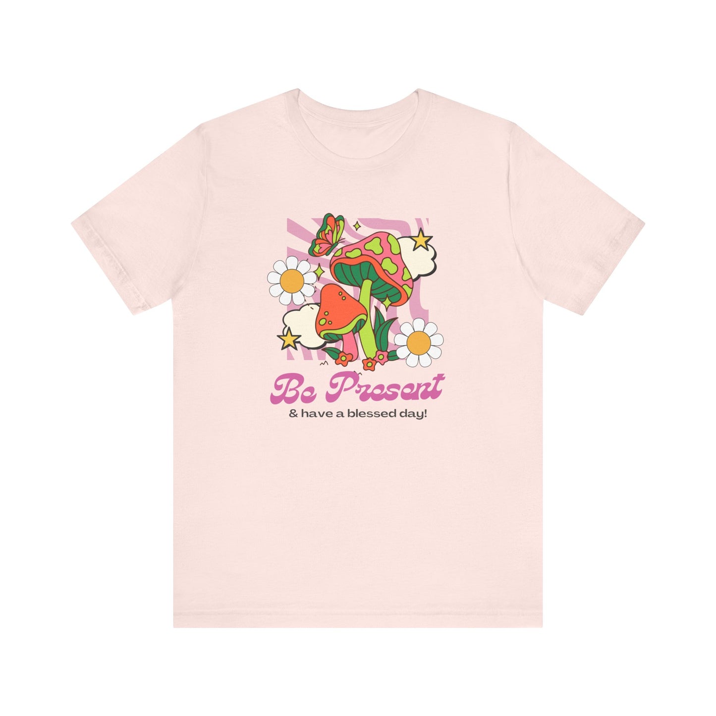 Be Present T-Shirt