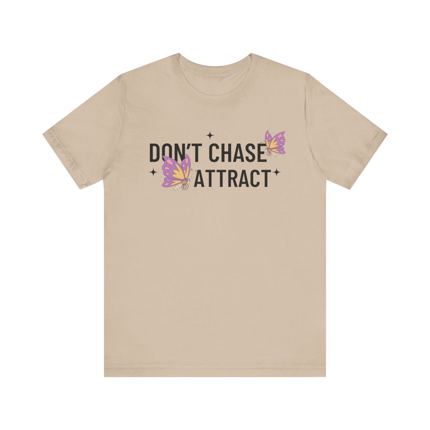Don't Chase Attract T-Shirt