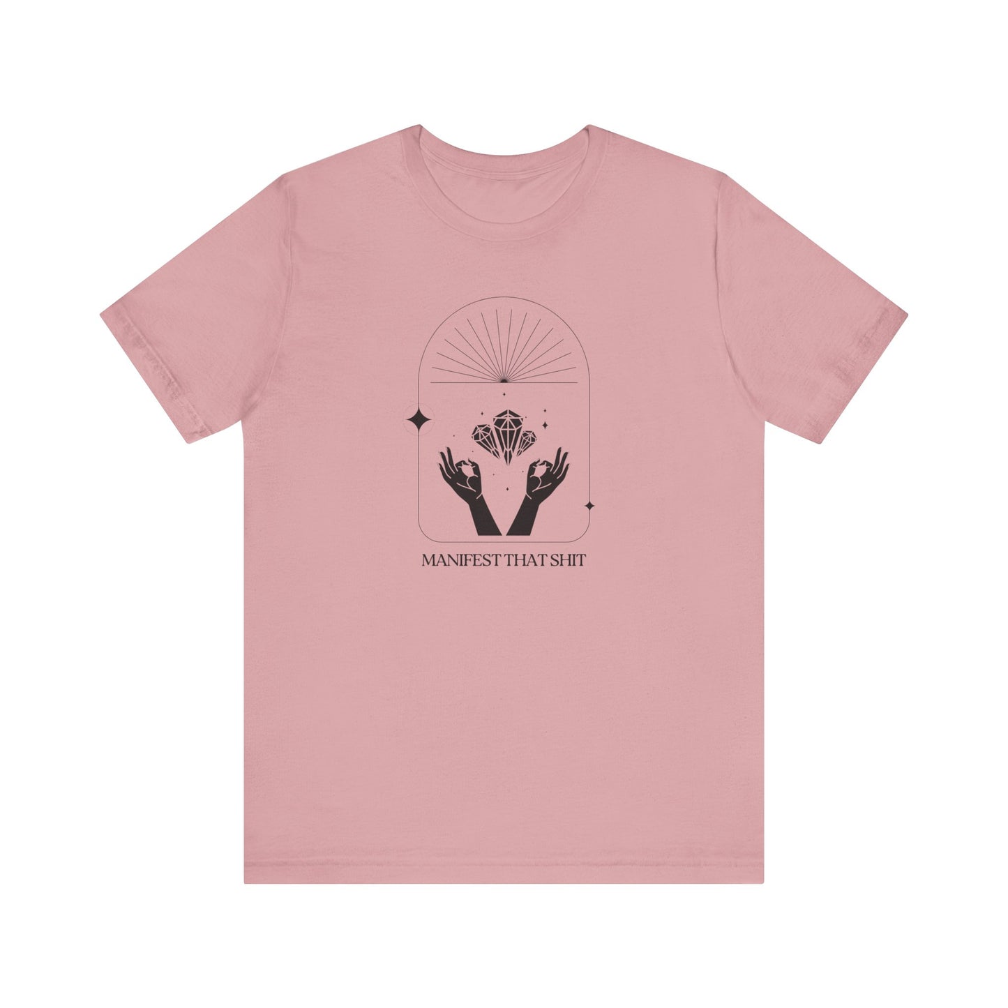 Manifest That Sh*t T-Shirt
