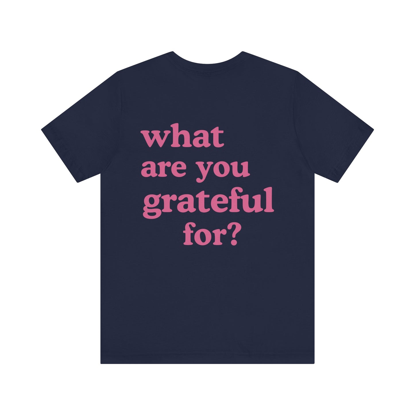 What Are You Grateful For T-Shirt