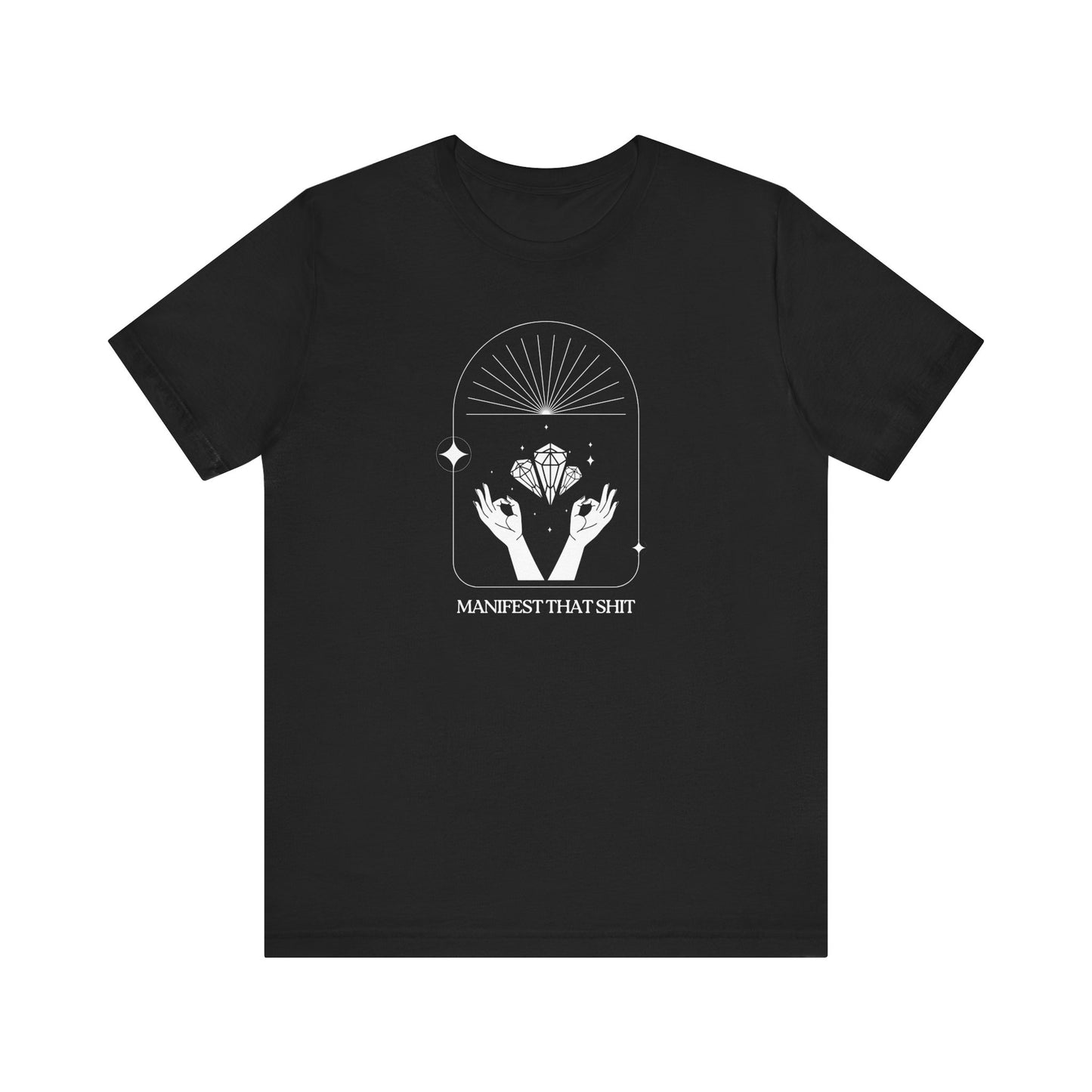 Manifest That Sh*t T-Shirt