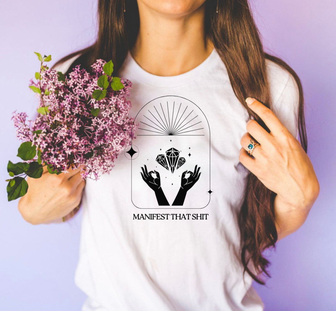 Manifest That Sh*t T-Shirt