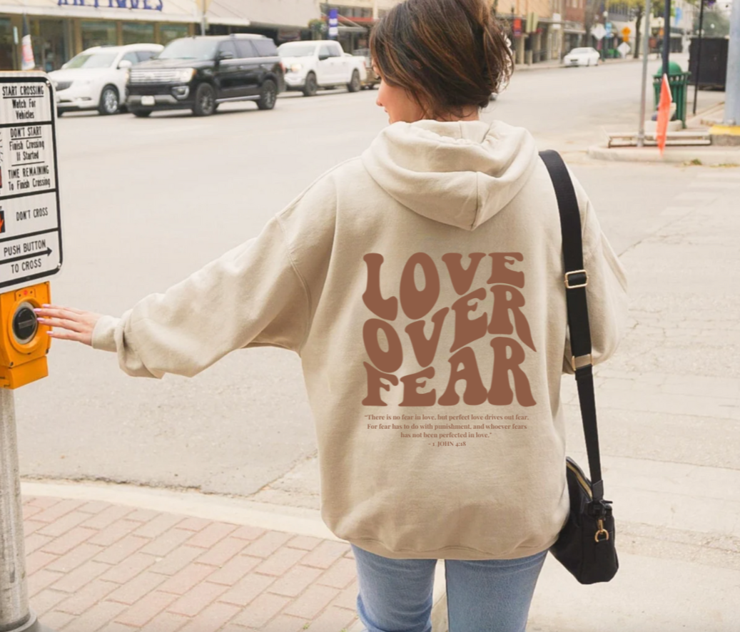 Love Over Fear Hoodie
