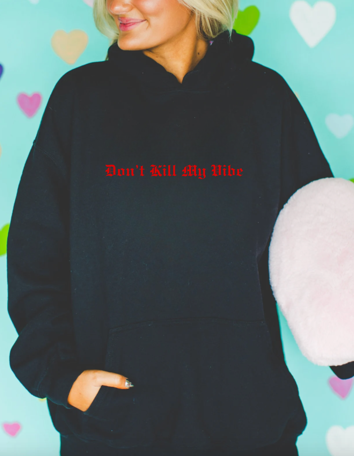 Don't Kill My Vibe Hoodie