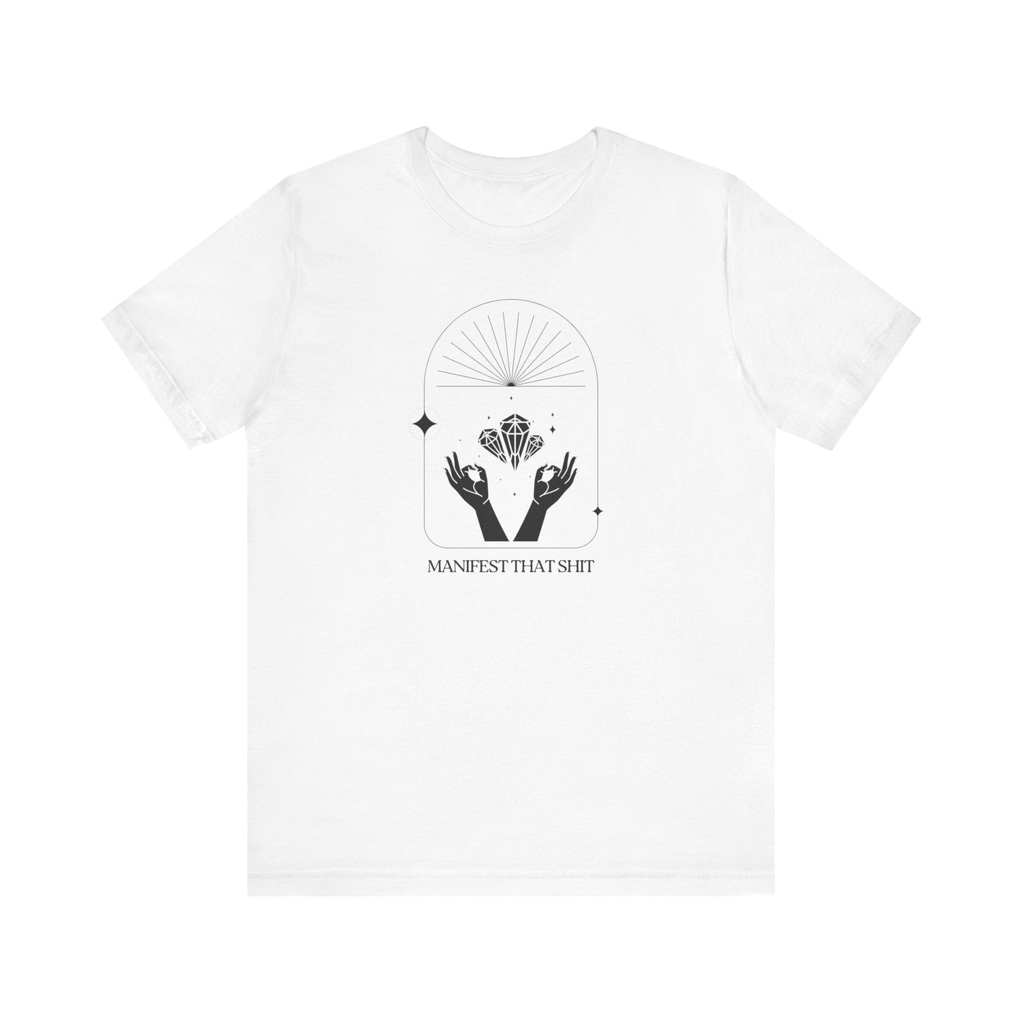 Manifest That Sh*t T-Shirt