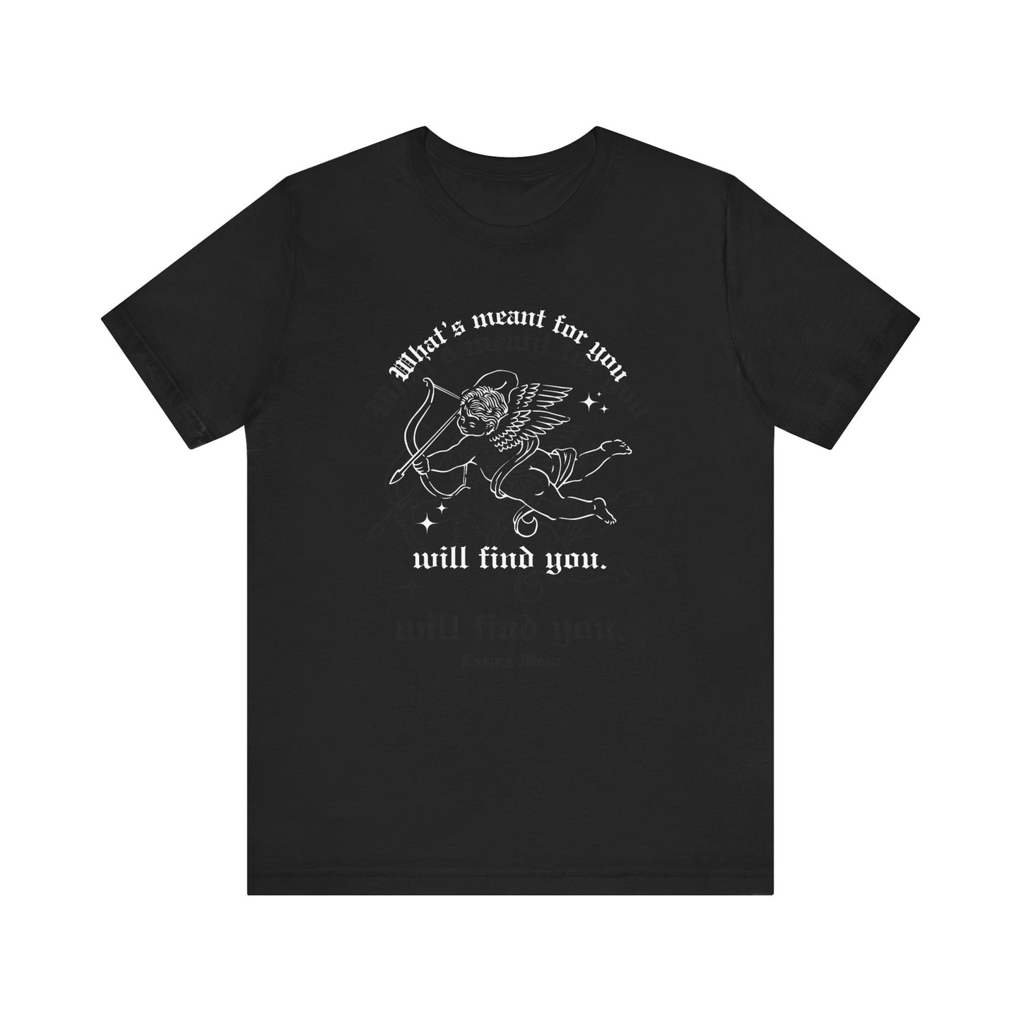What's Meant for You Will Find You T-Shirt