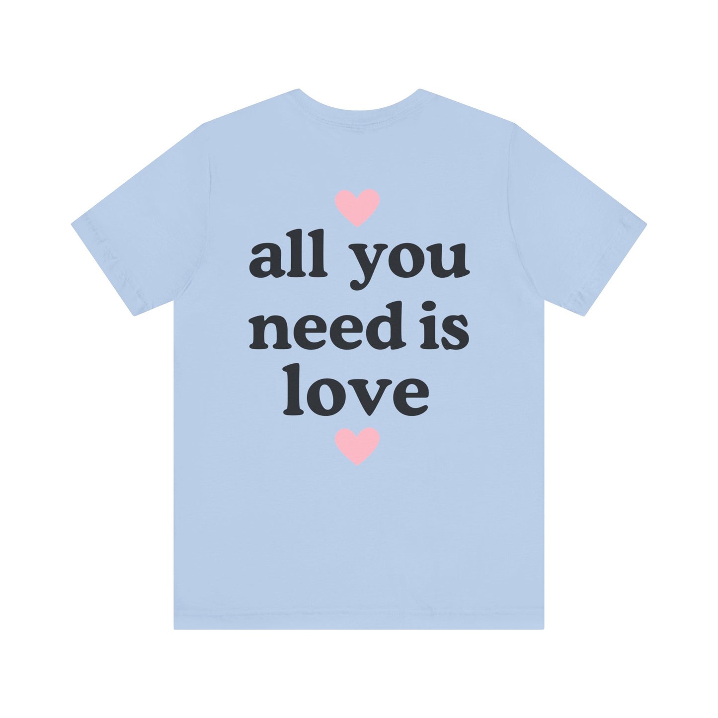 All You Need is Love T-Shirt