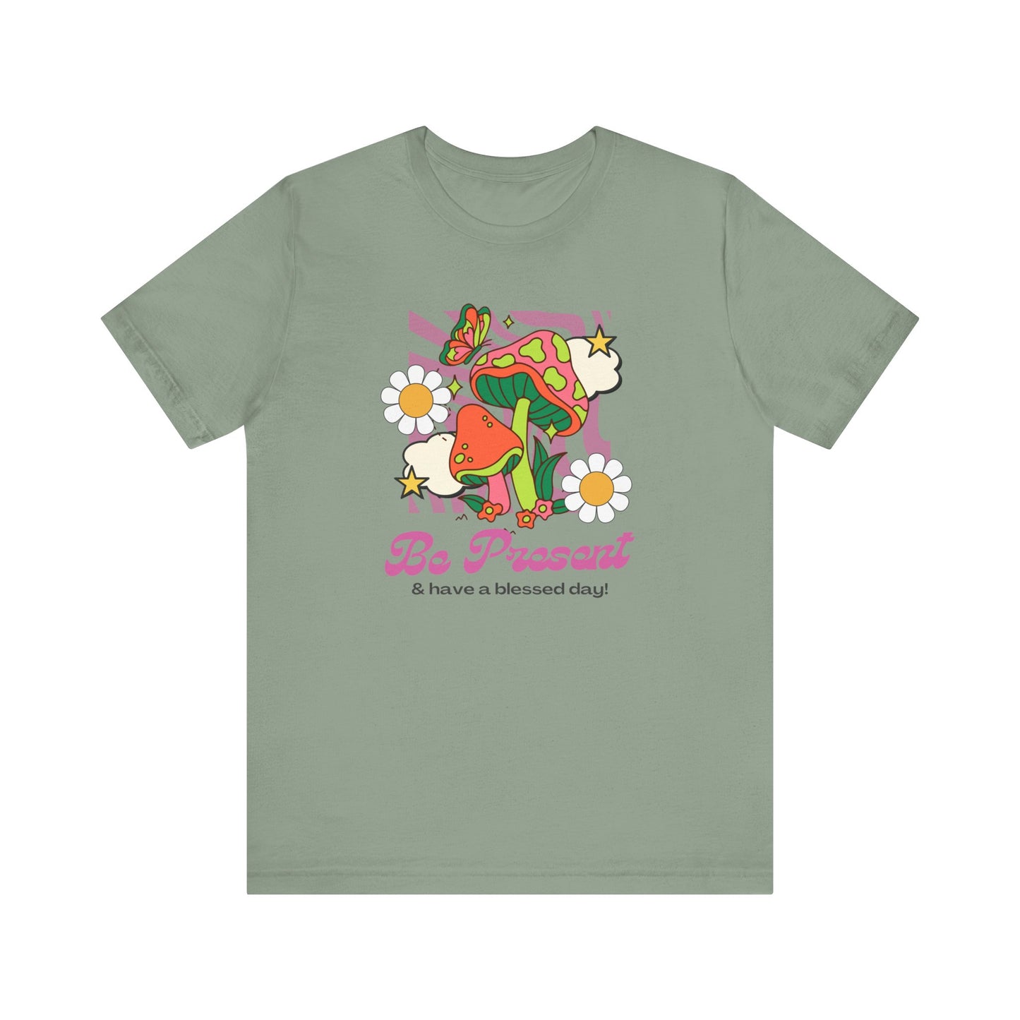 Be Present T-Shirt