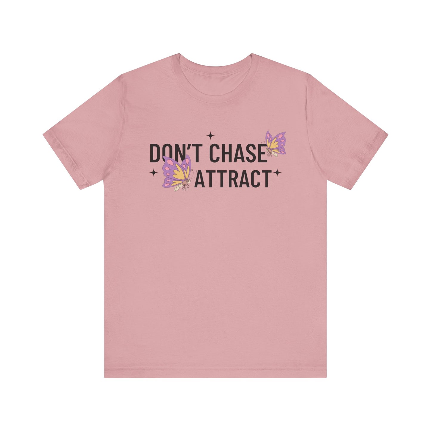 Don't Chase Attract T-Shirt