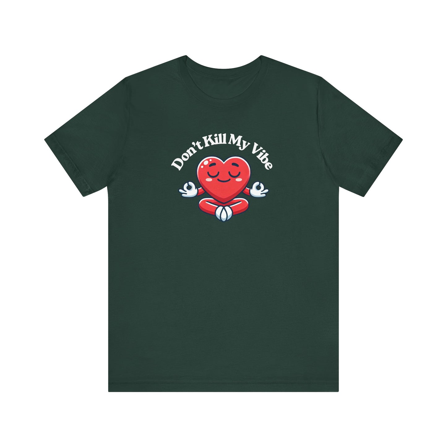 Don't Kill My Vibe T-Shirt
