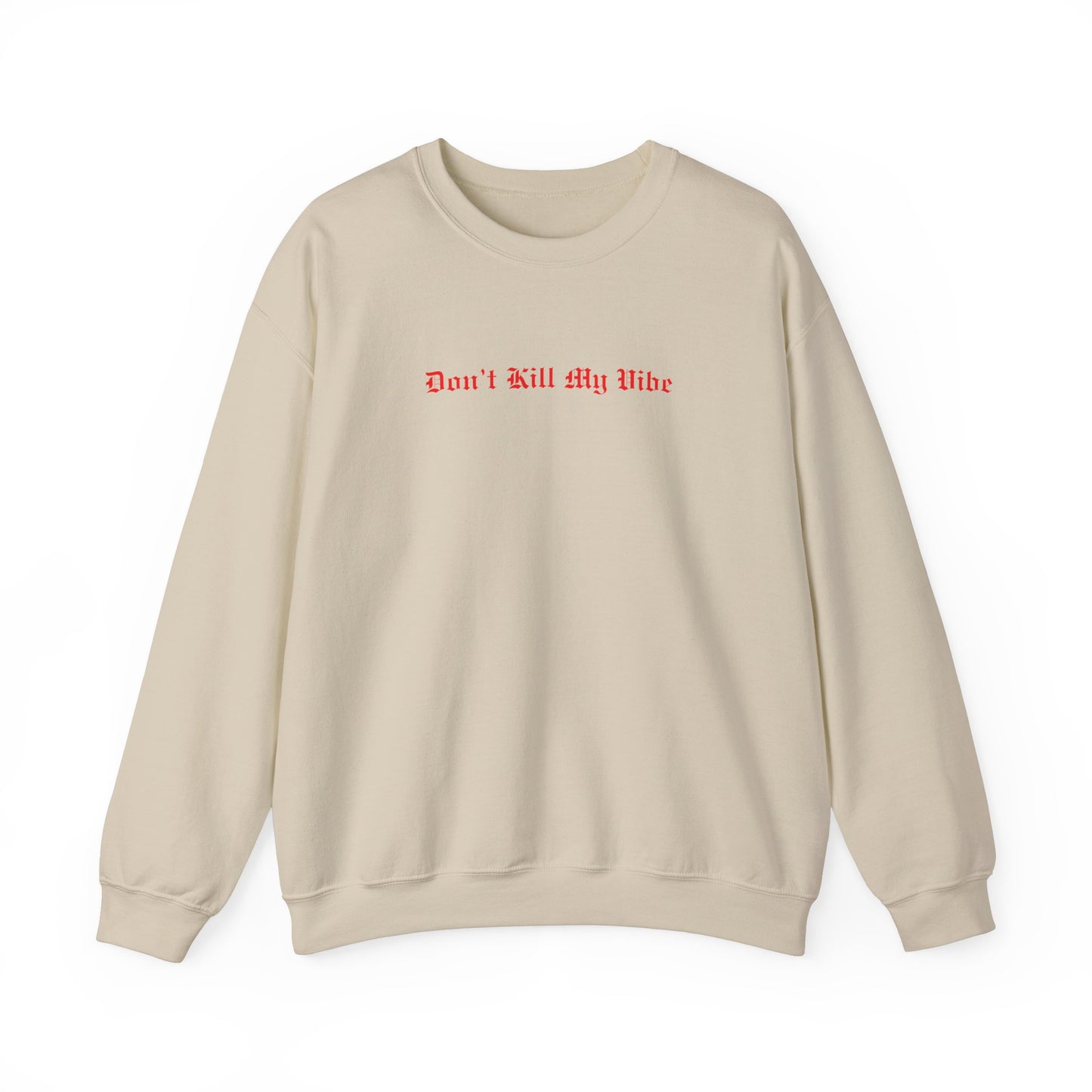 Don't Kill My Vibe Crewneck