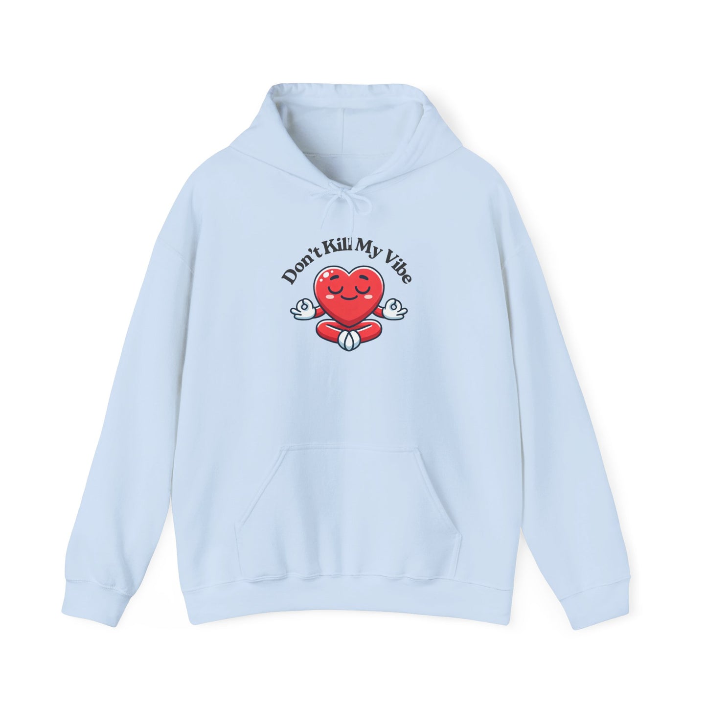 Don't Kill My Vibe Hoodie