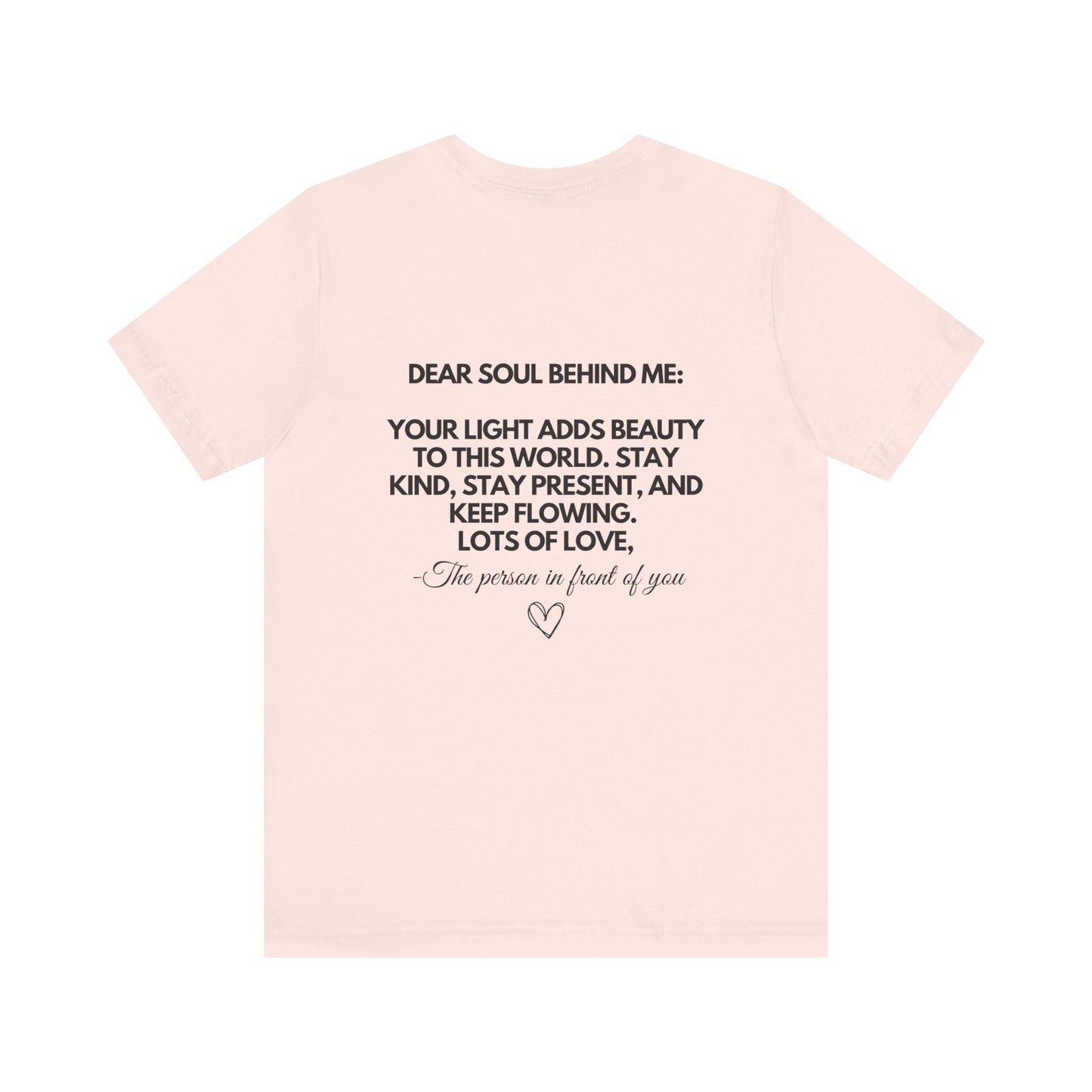 Dear Soul Behind Me T-Shirt