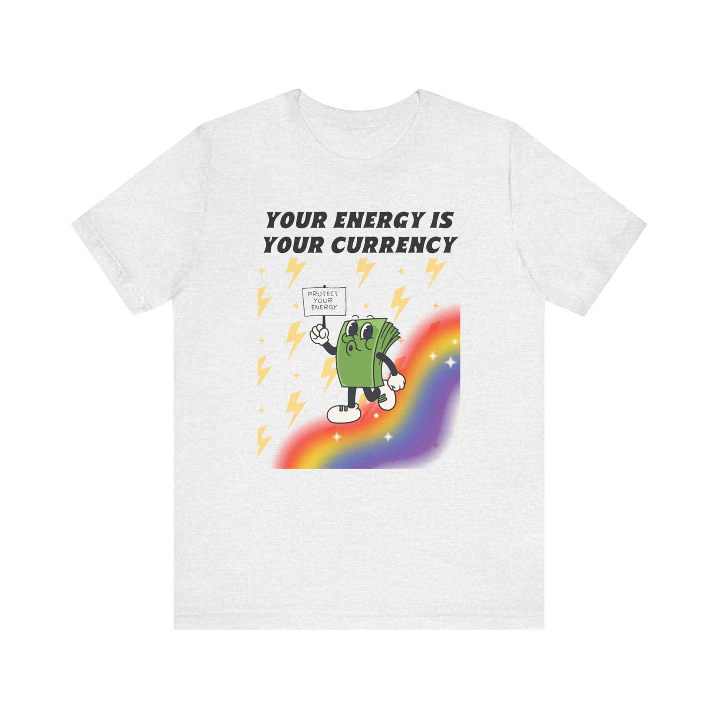 Your Energy Is Your Currency T-Shirt
