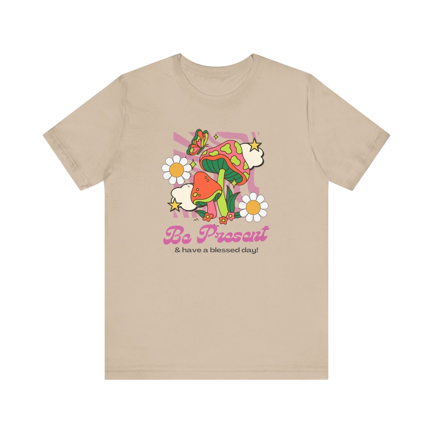 Be Present T-Shirt