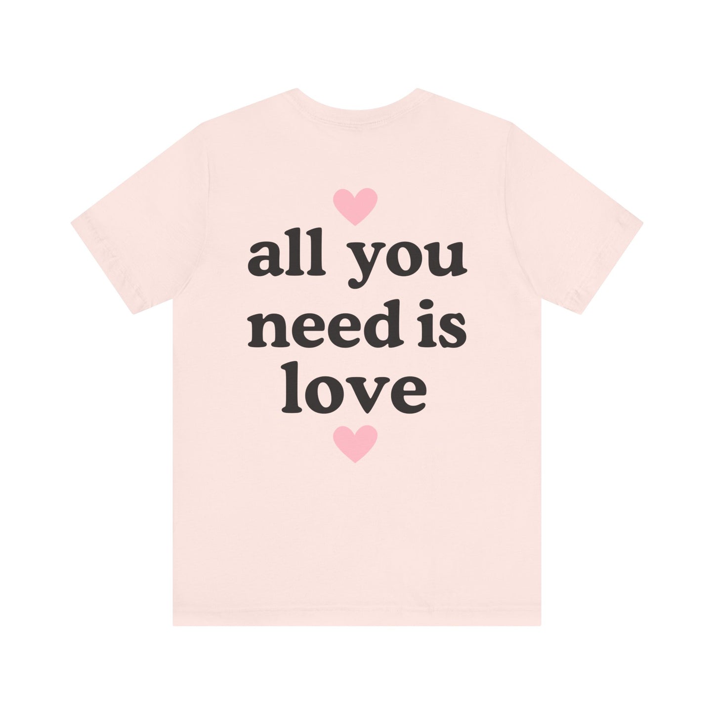 All You Need is Love T-Shirt