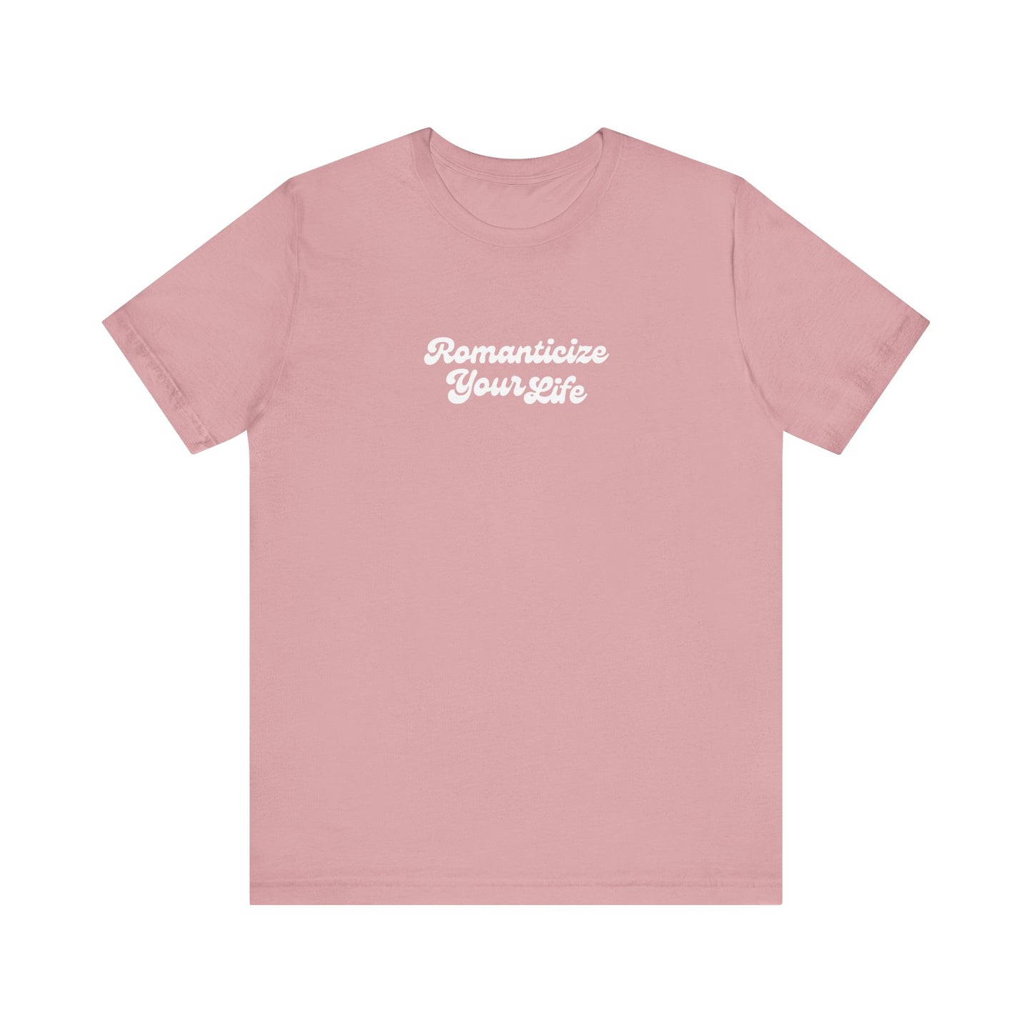 Romanticize Your Life T-Shirt