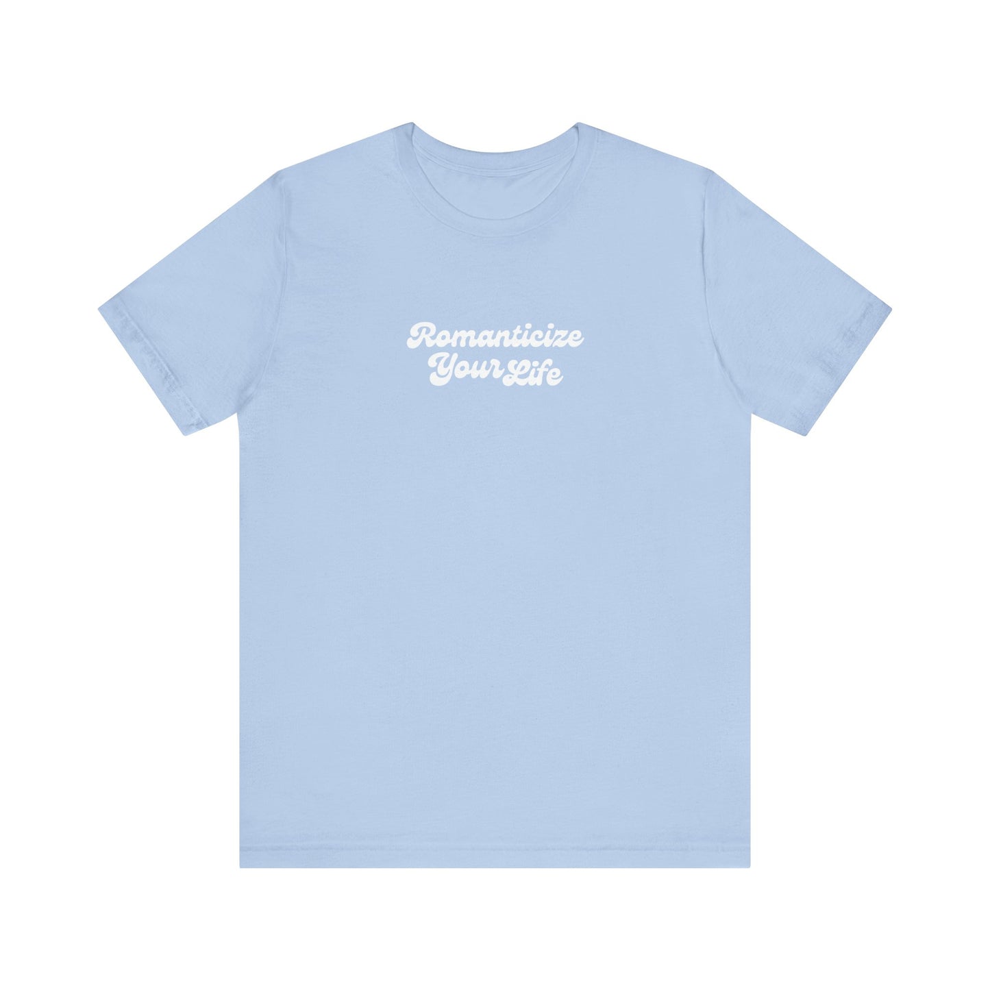 Romanticize Your Life T-Shirt