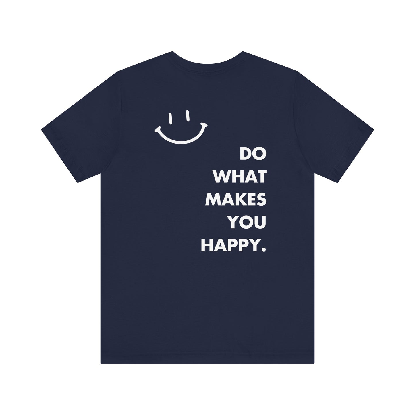 Do What Makes You Happy T-Shirt