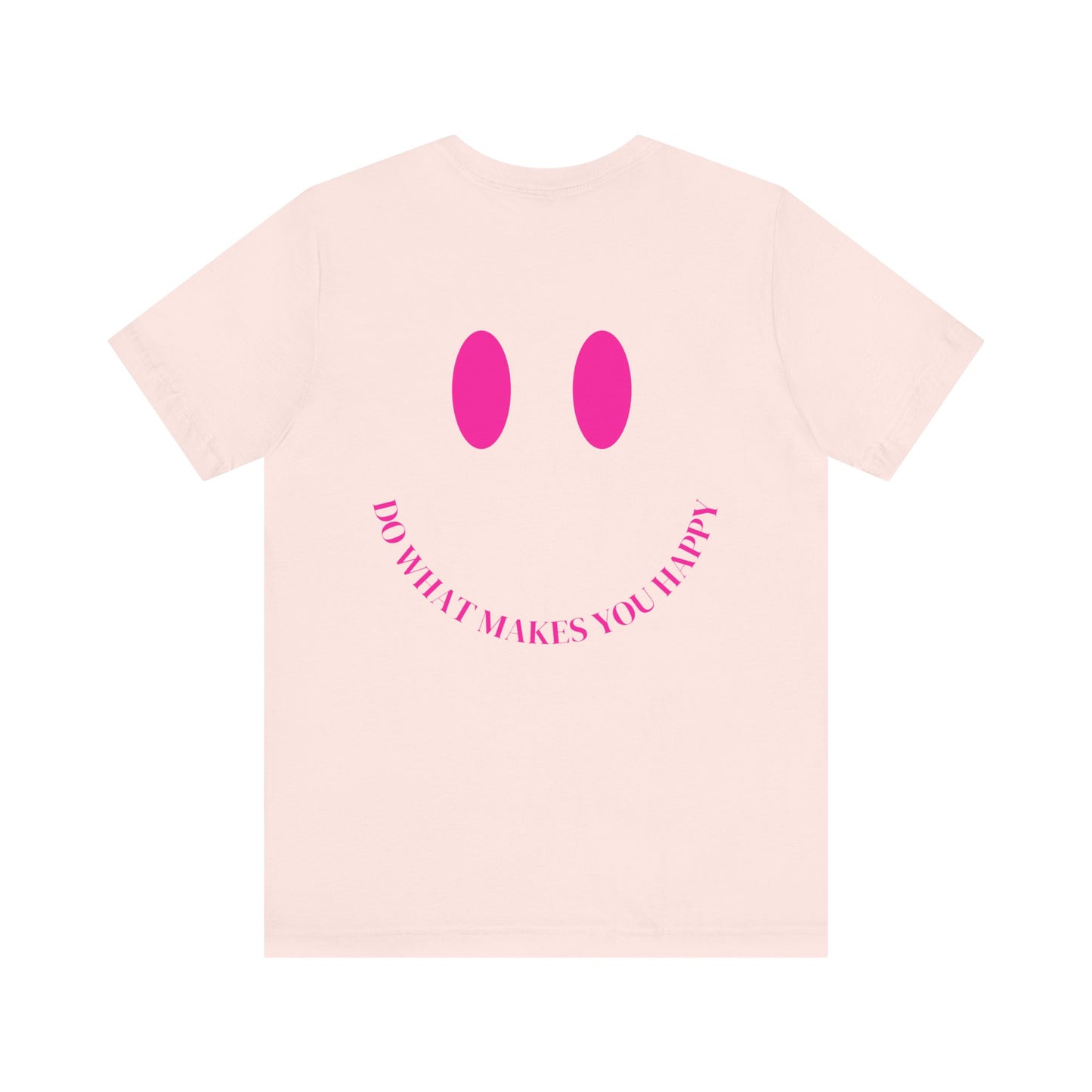Do What Makes You Happy T-Shirt