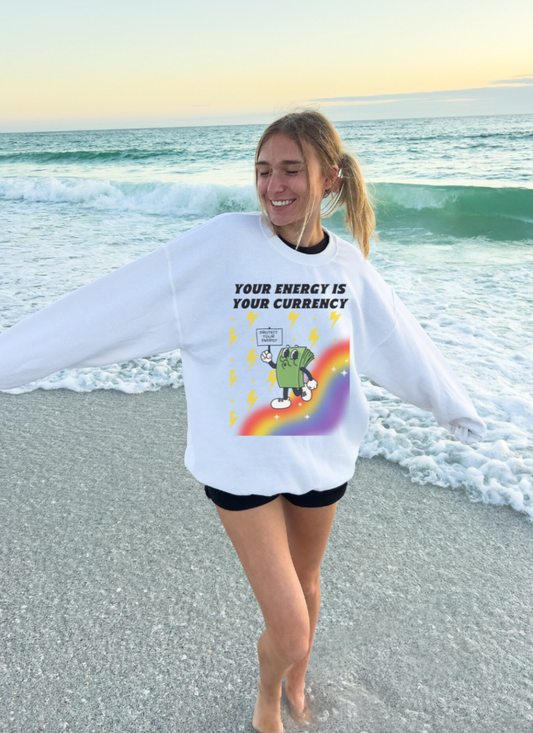 Your Energy is Your Currency Crewneck