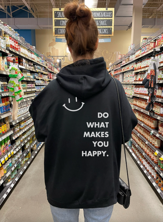 Do What Makes You Happy Hoodie