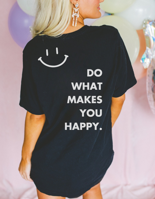 Do What Makes You Happy T-Shirt
