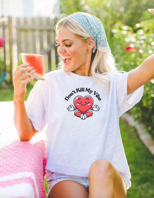 Don't Kill My Vibe T-Shirt