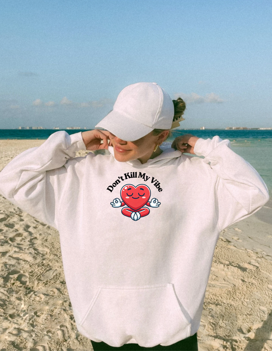 Don't Kill My Vibe Hoodie