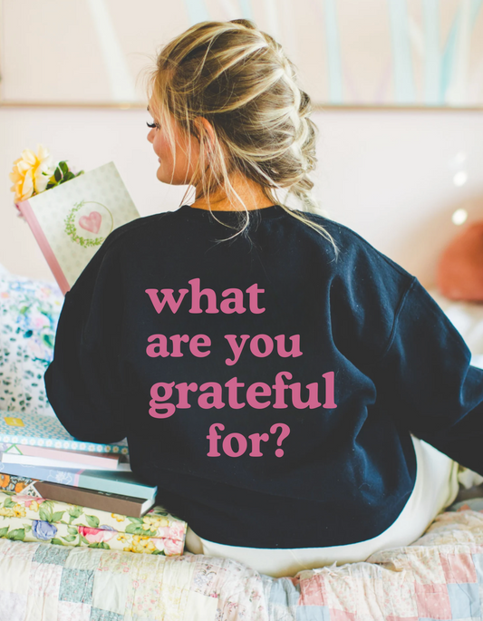 What Are You Grateful For Crewneck