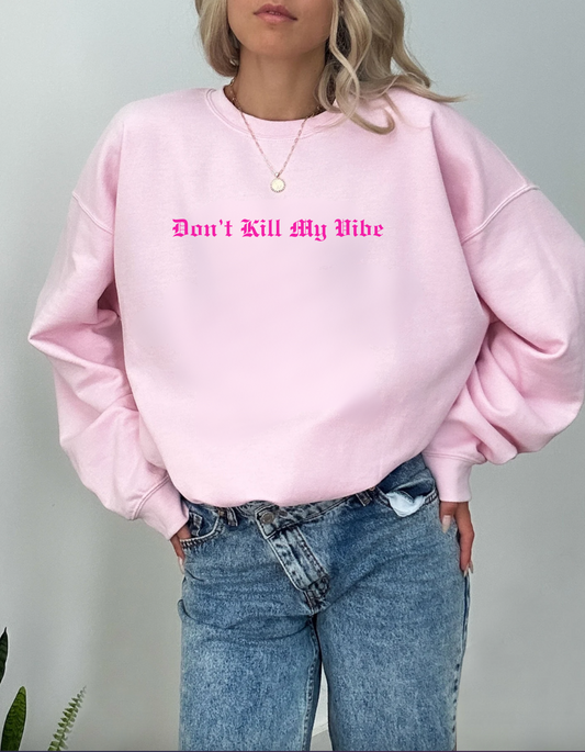 Don't Kill My Vibe Crewneck