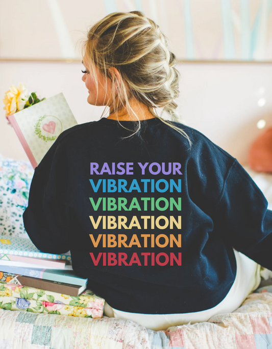 Raise Your Vibration Crewneck