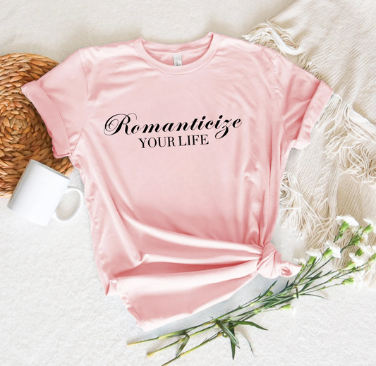 Romanticize Your Life T-Shirt