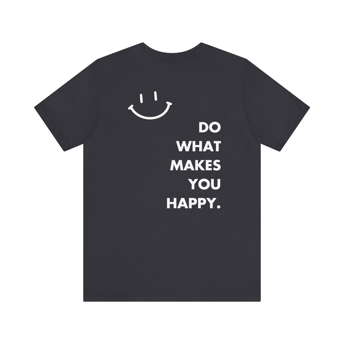 Do What Makes You Happy T-Shirt