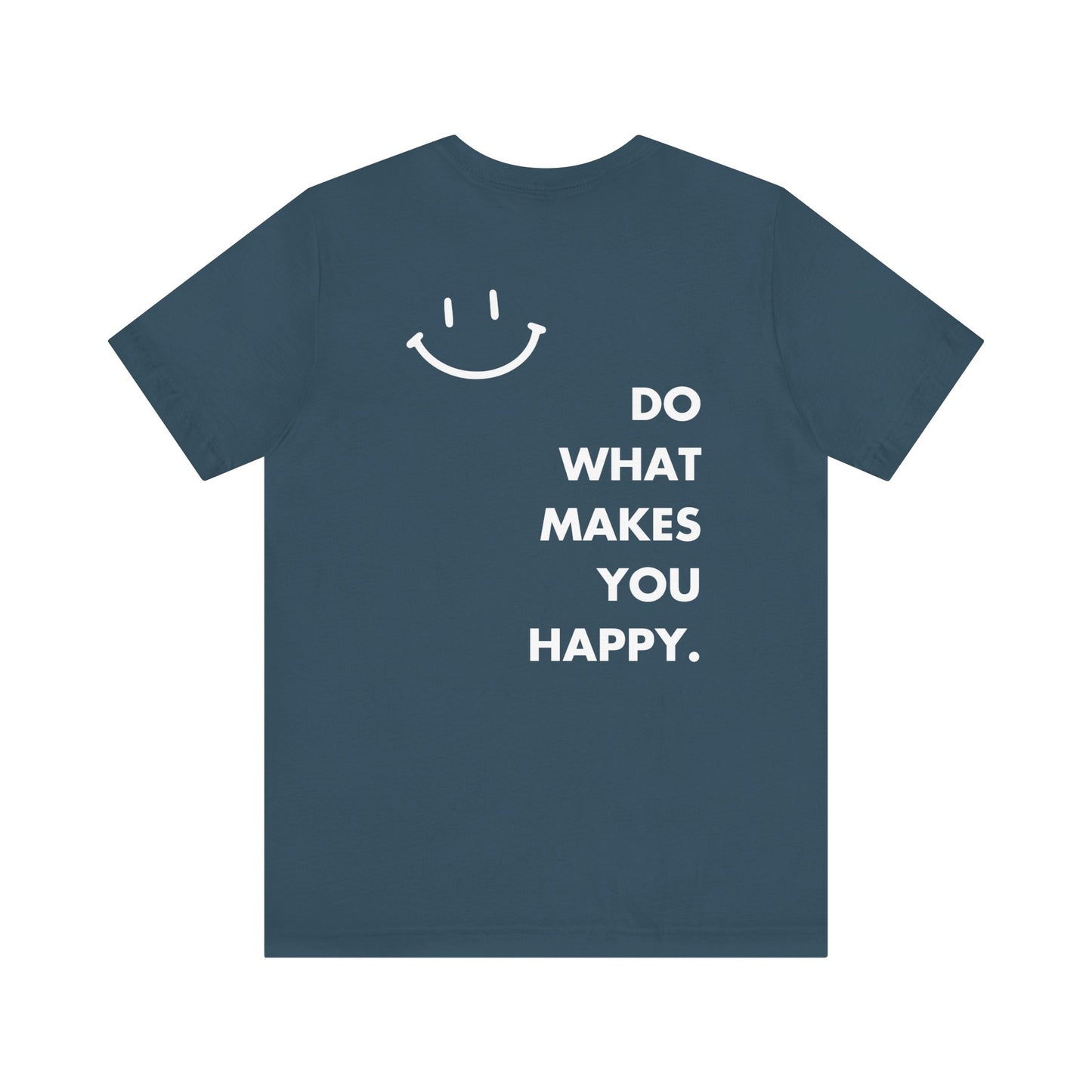 Do What Makes You Happy T-Shirt