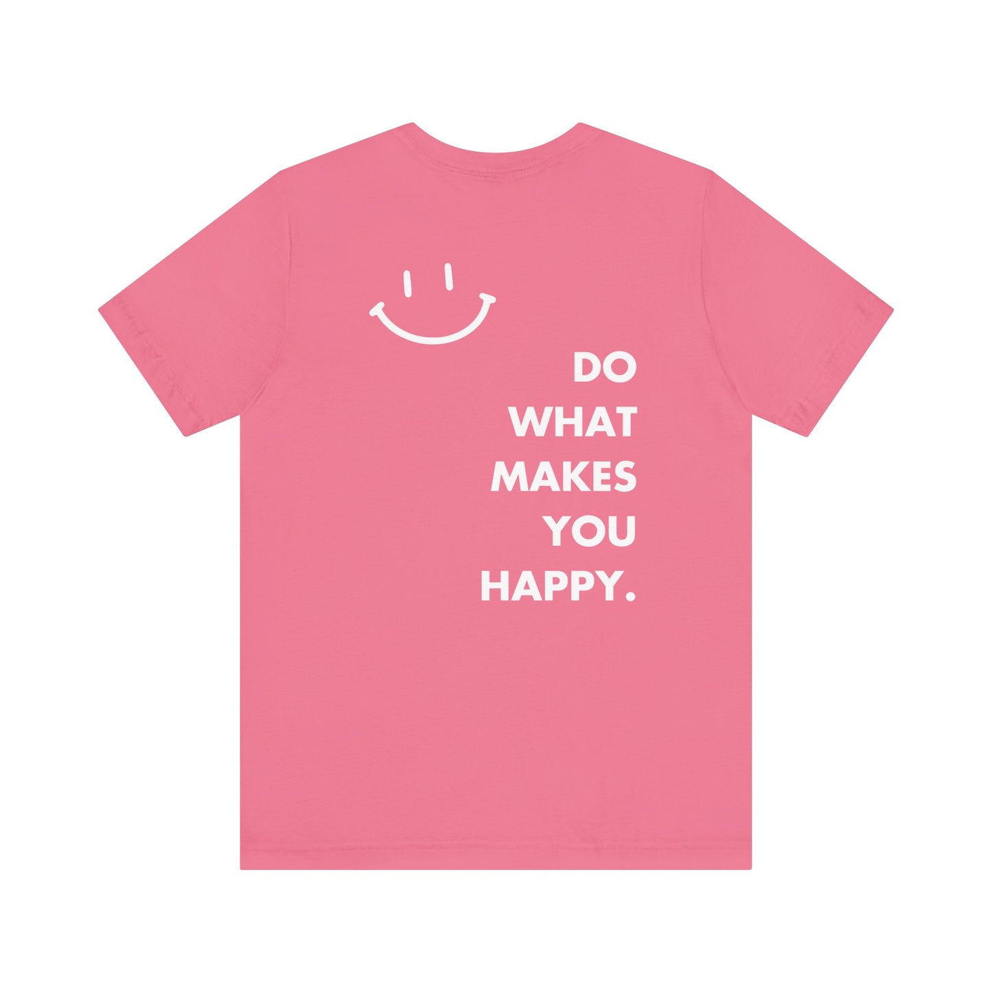 Do What Makes You Happy T-Shirt