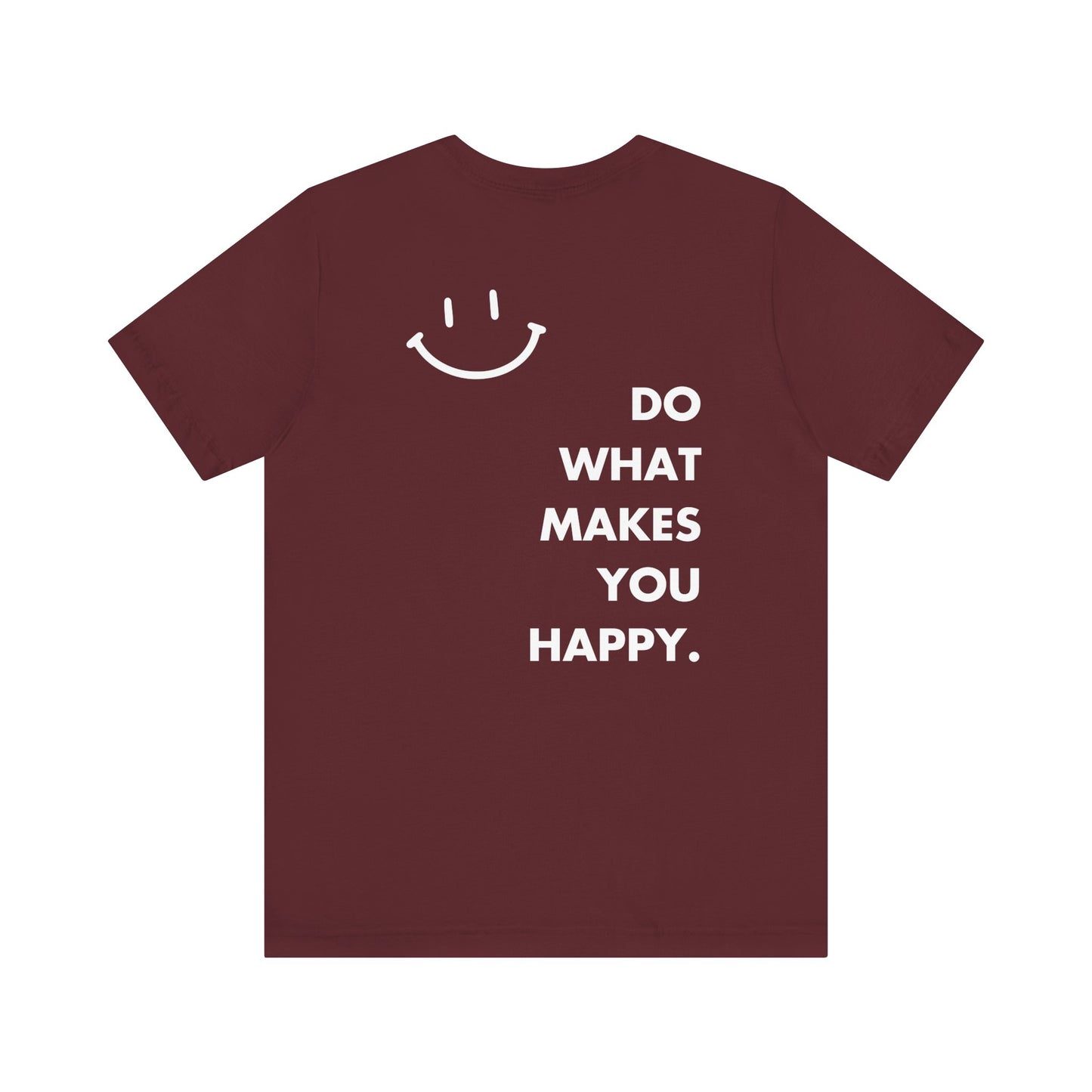 Do What Makes You Happy T-Shirt