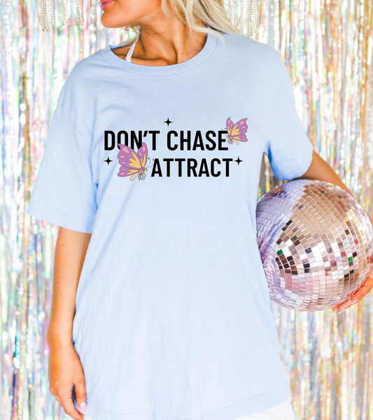 Don't Chase Attract T-Shirt